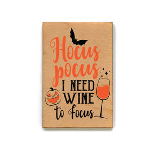 Hocus Pocus Need Wine to Focus Halloween Wood Magnet