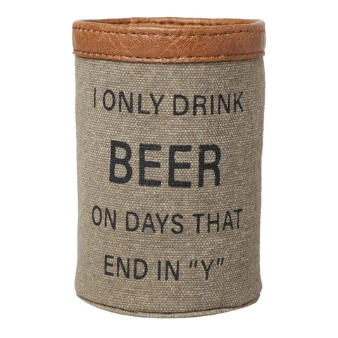 Only Drink Beer On Days End in "Y" Canvas Can Sleeve