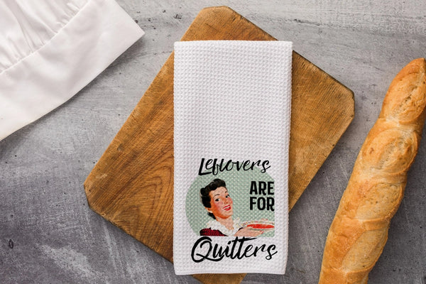 Left Overs are for Quitters Waffle Weave Dish Towel