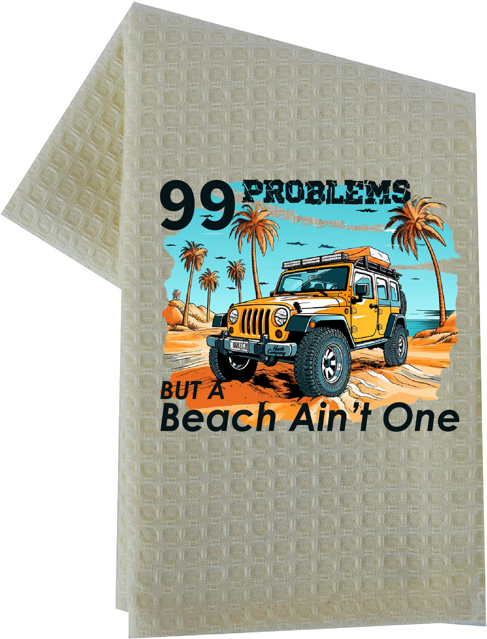 99 Problems but the Beach Ain't One Dish Towel