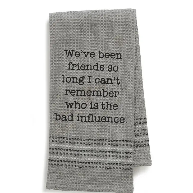 Friends Bad Influence Dish Towel