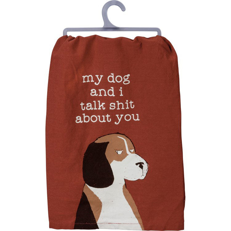 My Dog and I Talk Sh*t About You Kitchen Towel