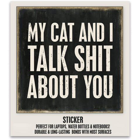 Cat & I Talk Sh*t Square Vinyl Sticker