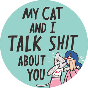 Cat & I Talk Sh*t Car Magnet