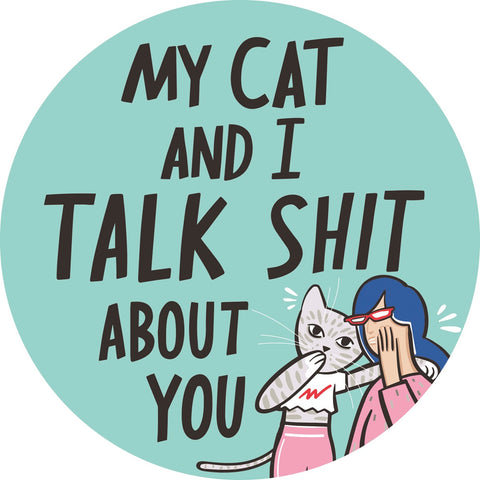 Cat & I Talk Sh*t Car Magnet