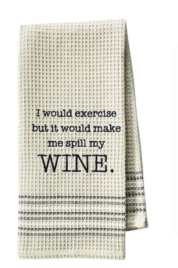 Would Exercise But Spill Wine Dish Towel